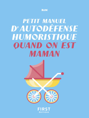 cover image of Petit manuel d'autodéfense humoristique quand on est maman--Un guide de survie pour en finir avec les conseils malvenus et bien vivre sa maternité !